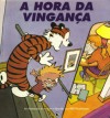 Calvin e Haroldo - A Hora da Vingança (Calvin e Haroldo #5) - Bill Watterson