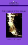 The Building of the Kosmos - Annie Besant