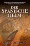 Der Spanische Helm - Greg Scowen, Lisa Neumayr