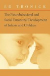 The Neurobehavioral and Social-Emotional Development of Infants and Children [With CD] - Ed Tronick