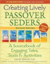 Creating Lively Passover Seders, 2nd Edition: A Sourcebook of Engaging Tales, Texts and Activities - David Arnow