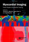 Myocardial Imaging: Tissue Doppler and Speckle Tracking - Thomas H. Marwick, Cheuk-man Yu, Jing Ping Sun