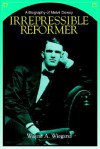 Irrepressible Reformer: A Biography of Melvil Dewey - Wayne A. Wiegand