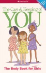 The Care and Keeping of You: The Body Book for Younger Girls (American Girl (Prebound)) - Valorie Lee Schaefer, Josée Masse, Cara Familian Natterson