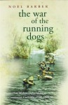 War of the Running Dogs: Malaya, 1948-1960 - Noel Barber