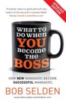 What to Do When You Become the Boss - Bob Selden