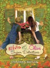 Elvis & Olive: Super Detectives - Stephanie Watson