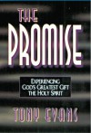 The Promise: Experiencing God's Greatest Gift, The Holy Spirit - Anthony T. Evans