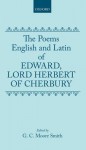 The Poems of Edward, Lord Herbert of Cherbury: English and Latin Poems - Edward Herbert, Moore Smith