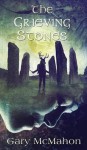 The Grieving Stones - Gary McMahon