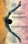 Herrlichkeit: Roman - Margaret Mazzantini