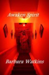 Awaken Spirit (A Digital Short) - Barbara Watkins