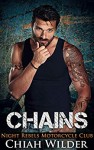 CHAINS: Night Rebels Motorcycle Club (Night Rebels MC Romance Book 8) Kindle Edition - Chiah Wilder