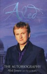 Aled: The Autobiography - Aled Jones, Darren Henley