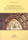 Od kerygmatu do Ewangelii życia : dzieje katolickiej myśli społecznej w zarysie - Jan Mazur