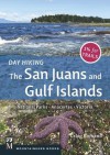 Day Hiking: The San Juan and Gulf Islands: National Parks, Anacortes, Victoria - Craig Romano