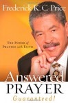 Answered Prayer... Guaranteed!: The Power of Praying with Faith - Frederick K. C. Price