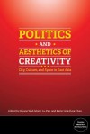 Politics and Aesthetics of Creativity: City, Culture and Space in East Asia - Heung Wah Wong, Lu Pan, Karin Ling-Fung Chau