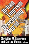 Urban Tourism in the Developing World: The South African Experience - Christian M. Rogerson