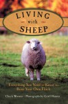 Living with Sheep: Everything You Need to Know to Raise Your Own Flock - Geoff Hansen, Geoff Hansen