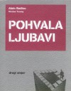 Pohvala ljubavi - Alain Badiou, Nicolas Truong