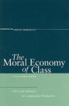 The Moral Economy of Class: Class and Attitudes in Comparative Perspective - Stefan Svallfors