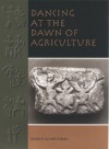 Dancing at the Dawn of Agriculture - Yosef Garfinkel