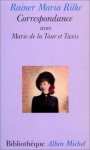 Correspondance Avec Marie De La Tour Et Taxis - Rainer Maria Rilke, Pierre Klossowski