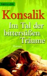 Im Tal Der Bittersüßen Träume - Heinz G. Konsalik