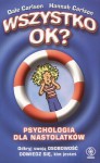 Wszystko ok? Psychologia dla nastolatków - Dale Carlson, Hannah Carlson