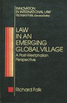 Law in an Emerging Global Village: A Post-Westphalian Perspective (Innovation in International Law) (Innovation in International Law) - Richard A. Falk