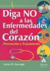 Diga No a Las Enfermedades del Corazon: Prevencion y Tratamiento - Lester R. Sauvage, Carol P. Garzona, Kathryn D. Barker, Warren A. Berry, Emili Atmella