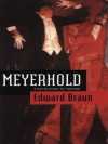 Meyerhold: A Revolution in Theatre (Biography and Autobiography) - Edward Braun