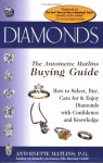 Diamonds: The Antoinette Matlins Buying Guide: How to Select, Buy, Care for & Enjoy Diamonds with Confidence and Knowledge - Antoinette Leonard Matlins