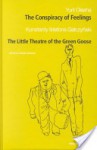 The Conspiracy of Feelings / the Little Theatre of the Green Goose (Contemporary Theatre Review) - Yury Olesha, Daniel Charles Gerould