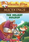 The Helmet Holdup (Geronimo Stilton Micekings #6) - Geronimo Stilton