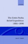 The Emin Pasha Relief Expedition - Iain R. Smith