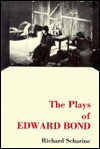 The Plays of Edward Bond - Richard Scharine