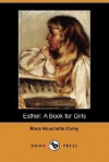 Esther: A Book for Girls (Dodo Press) - Rosa Nouchette Carey