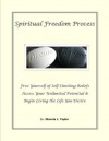 Spiritual Freedom Process-Free Yourself of Self-Limiting Beliefs, Access Your Unlimited Potential & Begin Living the Life You Desire - Shonda Taylor