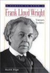 Frank Lloyd Wright: Visionary Architect - David K. Wright