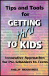 Tips and Tools for Getting Thru to Kids: 25 Great Ways to Communicate with Children & Teens - Phillip Mountrose