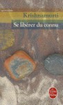 Se libérer du connu - Jiddu Krishnamurti, Carlo Suares