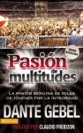 Pasión de multitudes: La pasión genuina de miles de jóvenes por la santidad - Dante Gebel