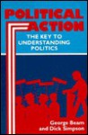 Political Action: Key To Understanding Politics - Dick Simpson, George Beam