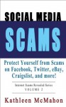 Social Media Scams: Protect Yourself on Facebook, Twitter, eBay & More (Volume 2) - Kathleen McMahon