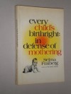 Every Child's Birthright: In Defense of Mothering - Selma H. Fraiberg