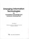 Emerging information technologies for competitive advantage and economic development: proceedings of 1992 Information Resources Management Association International Conference - Mehdi Khosrowpour, Management Assoc International Conferenc