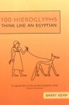 100 Hieroglyphs: Think Like An Egyptian - Barry Kemp