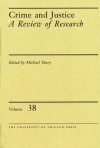 Crime and Justice, Volume 38: A Review of Research - Michael Tonry